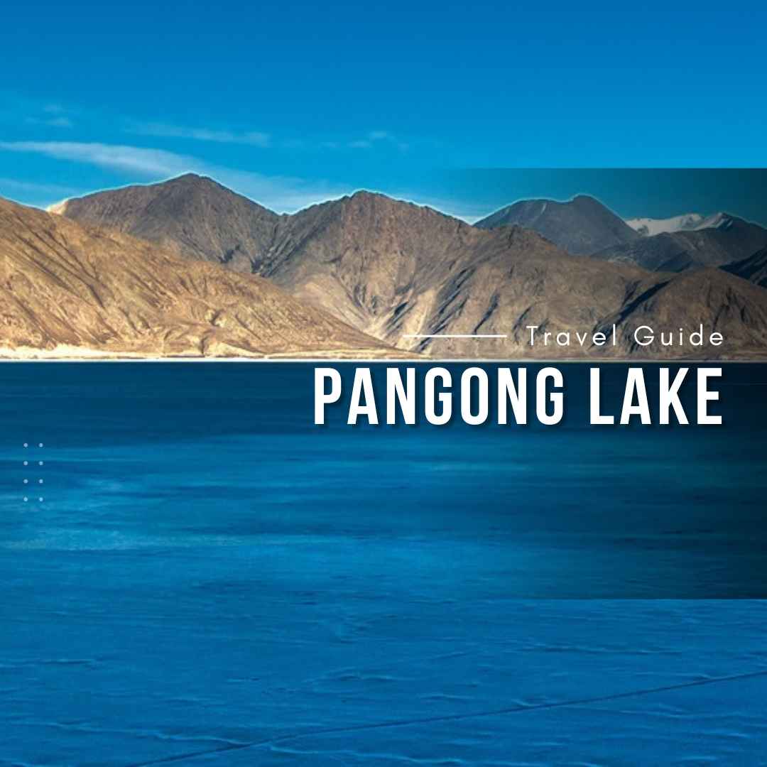 Pangong Lake Travel Guide